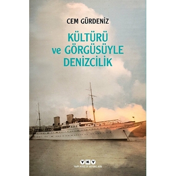 Kültürü Ve Görgüsüyle Denizcilik Cem Gürdeniz