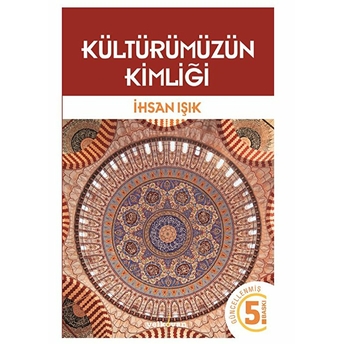 Kültürümüzün Kimliği Ihsan Işık