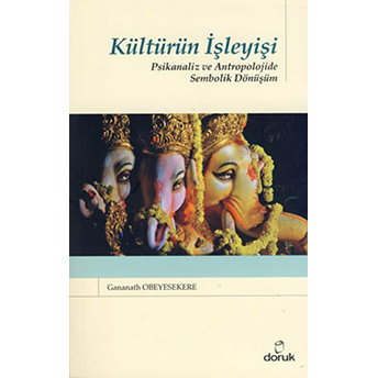 Kültürün Işleyişi Psikanaliz Ve Antropolojide Sembolik Dönüşüm Gananath Obeyesekere
