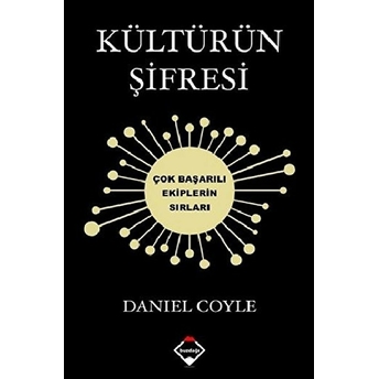 Kültürün Şifresi - Çok Başarılı Ekiplerin Sırları Daniel Coyle