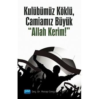 Kulübümüz Köklü, Camiamız Büyük “Allah Kerim!”