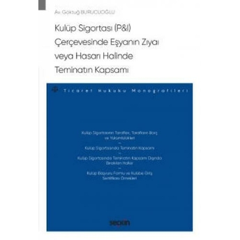 Kulüp Sigortası (P&I) Çerçevesinde Eşyanın Zıyaı Veya Hasarı Halinde Teminatın Kapsamı Göktuğ Burucuoğlu