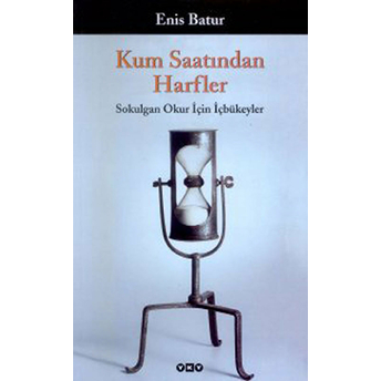 Kum Saatından Harfler Sokulgan Okur Için Içbükeyler Enis Batur