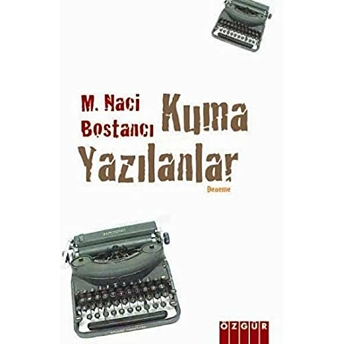 Kuma Yazılanlar M. Naci Bostancı