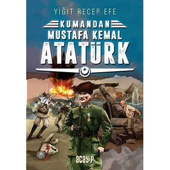 Kumandan - Mustafa Kemal Atatürk Yiğit Recep Efe