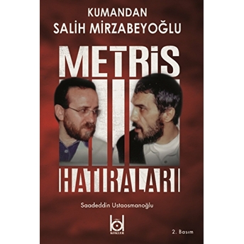 Kumandan Salih Mirzabeyoğlu - Metris Hatıraları Saadeddin Ustaosmanoğlu