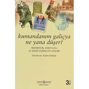 Kumandanım Galiçya Ne Yana Düşer? M. Şevki Yazman