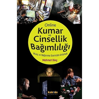 Kumar Ve Online Cinsellik Bağımlılığı - Mizaç Ve Bağlanma Üzerinden Anlamak Mehmet Dinç