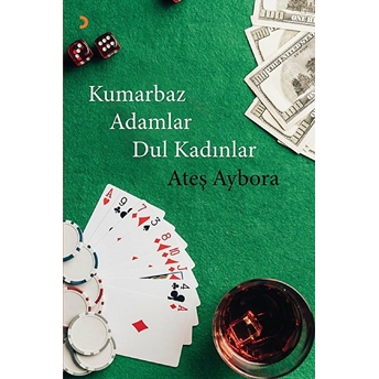 Kumarbaz Adamlar Dul Kadınlar - Ateş Aybora