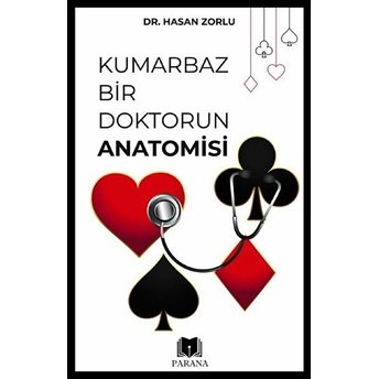 Kumarbaz Bir Doktorun Anatomisi Hasan Zorlu