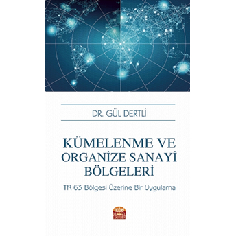 Kümelenme Ve Organize Sanayi Bölgeleri: Tr 63 Bölgesi Üzerine Bir Uygulama