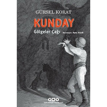 Kunday Gölgeler Çağı Gürsel Korat