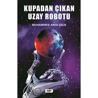 Kupadan Çıkan Uzay Robotu - Muhammed Arda Çelik