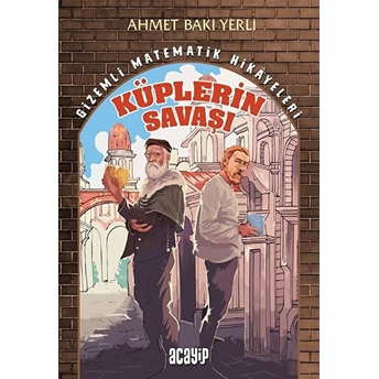 Küplerin Savaşı - Gizemli Matematik Hikayeleri 1 Ahmet Baki Yerli