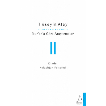 Kur’an’a Göre Araştırmalar Iı - Dinde Kolaylığın Felsefesi Hüseyin Atay