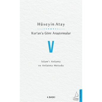 Kur’an’a Göre Araştırmalar V - Islam’ı Anlama Ve Anlatma Metodu Hüseyin Atay