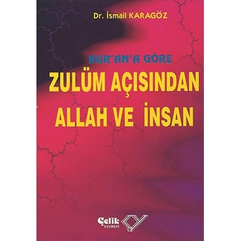 Kur’an’a Göre Zulüm Açısından Allah Ve Insan (1. Hamur)