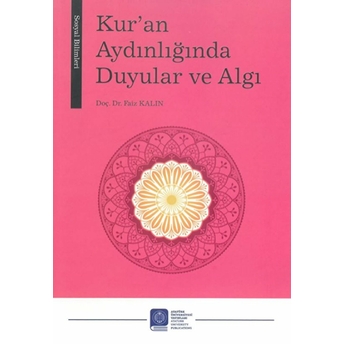 Kur’an Aydınlığında Duyular Ve Algı Faiz Kalın