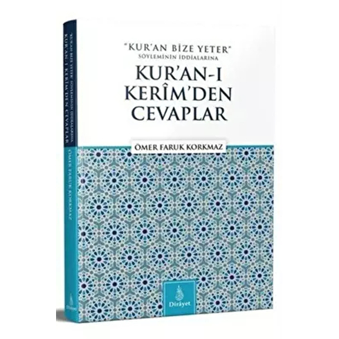 Kur’an Bize Yeter Söyleminin Iddialarına Kur’an’ı Kerim'Den Cevaplar Ömer Faruk Korkmaz