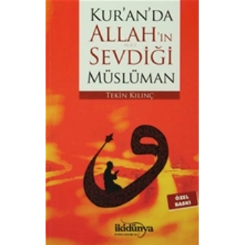 Kur’an’da Allah’ın Sevdiği Müslüman (Özel Baskı) Tekin Kılıç