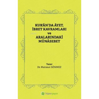 Kur’ân’da Âyet, Ibret Kavramları Ve Aralarındaki Münâsebet Mahmut Sönmez