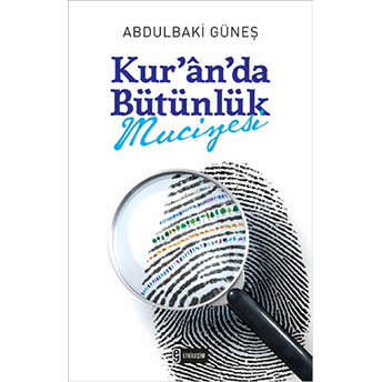 Kur`an`da Bütünlük Mucizesi Abdulbaki Güneş