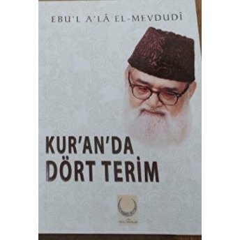 Kur’an’da Dört Terim Seyyid Ebu'L-A'La El-Mevdudi