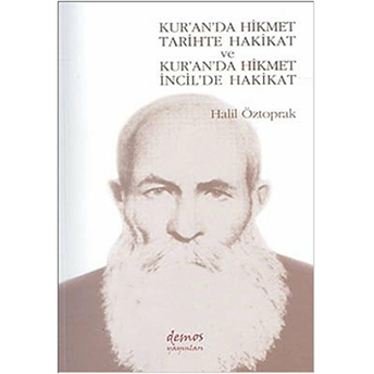 Kur’an’da Hikmet Tarihte Hakikat Ve Kur’an’da Hikmet Incil’de Hakikat Halil Öztoprak