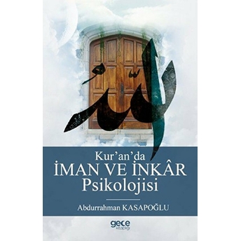 Kur’an’da Iman Ve Inkar Psikolojisi Abdurrahman Kasapoğlu