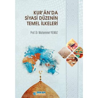 Kur’ân’da Siyasi Düzenin Temel Ilkeleri Muhammet Yılmaz