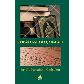 Kur’an’ı Anlama Çabaları Abdurrahim Kızılşeker