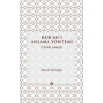 Kur’an’ı Anlama Yöntemi Ciltli Mustafa Islamoğlu