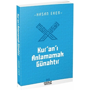 Kur’an’i Anlamamak Günahtır-Hasan Eker