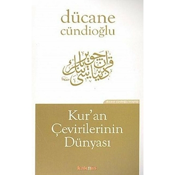 Kur’an’ı Çevirilerinin Dünyası Dücane Cündioğlu