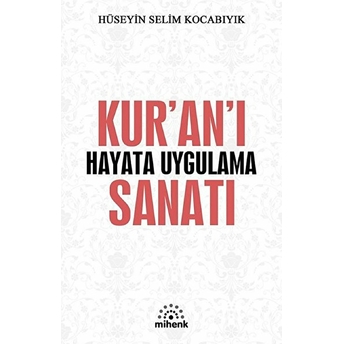 Kur’an’ı Hayata Uygulama Sanatı Hüseyin Selim Kocabıyık