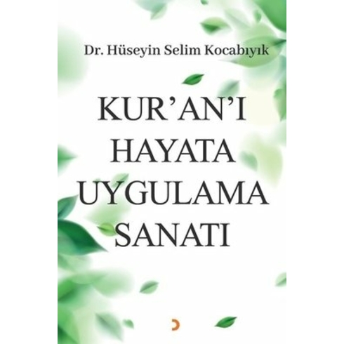 Kur’an’ı Hayata Uygulama Sanatı - Hüseyin Selim Kocabıyık