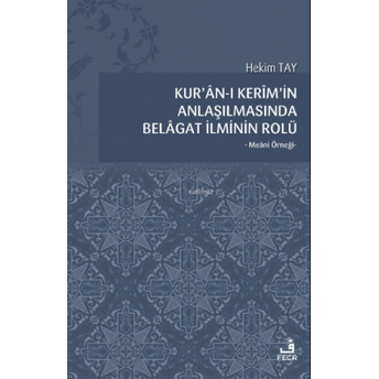 Kur’ân-I Kerîm’in Anlaşılmasında Belâgat Ilminin Rolü Hekim Tay