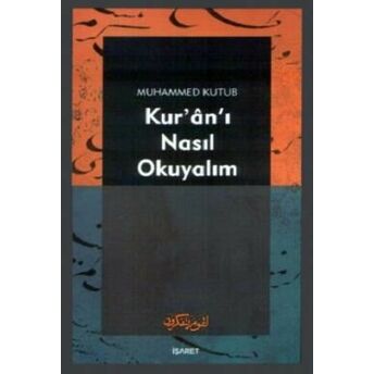 Kur’an’ı Nasıl Okuyalım Muhammed Kutub