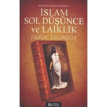 Kur’an’ı Soldan Okumak 2: Islam, Sol Düşünce Ve Laiklik Faruk Erginsoy