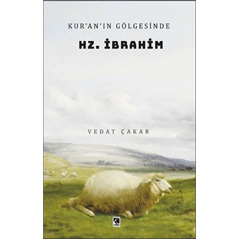 Kur’an’ın Gölgesinde Hz. Ibrahim Vedat Çakar