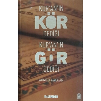 Kur’an’ın Kör Dediği Kur’an’ın Gör Dediği - Ahmed Kalkan