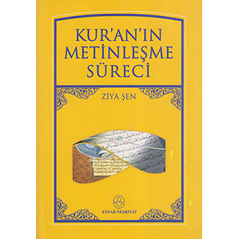 Kur’an’ın Metinleşme Süreci Ziya Şen