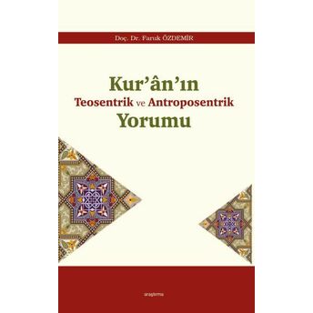 Kur’ân’ın Teosentrik Ve Antroposentrik Yorumu Faruk Özdemir