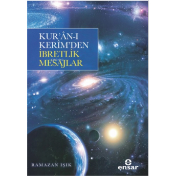 Kur’ân- Kerim’den Ibretlik Mesajlar Ramazan Işık