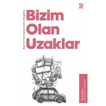 Kur’an Kıssalarından Bugüne Bizim Olan Uzaklar Yunus Meşe