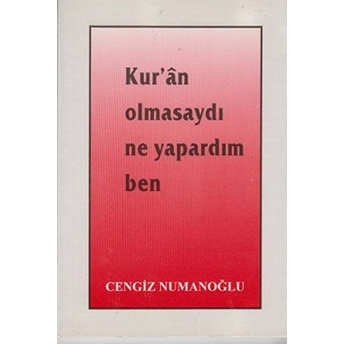 Kur’an Olmasaydı Ne Yapardım Ben