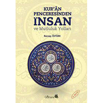 Kur’an Penceresinden Insan Ve Mutluluk Yolları Recep Öztürk