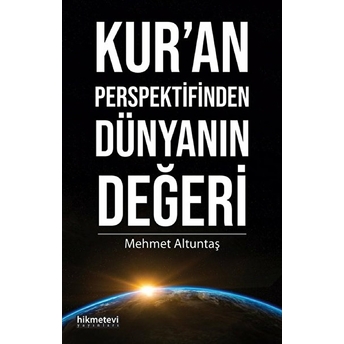 Kur’an Perspektifinden Dünyanın Değeri Mehmet Altuntaş