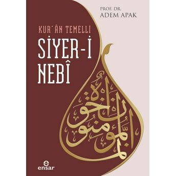 Kur’ân Temelli Siyer-I Nebi Prof. Dr. Adem Apak