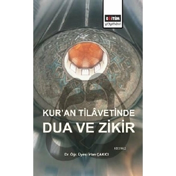 Kur’an Tilavetinde Dua Ve Zikir Irfan Çakıcı